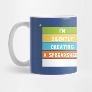 I'm Silently Creating A Spreadsheet For That 3 Mug